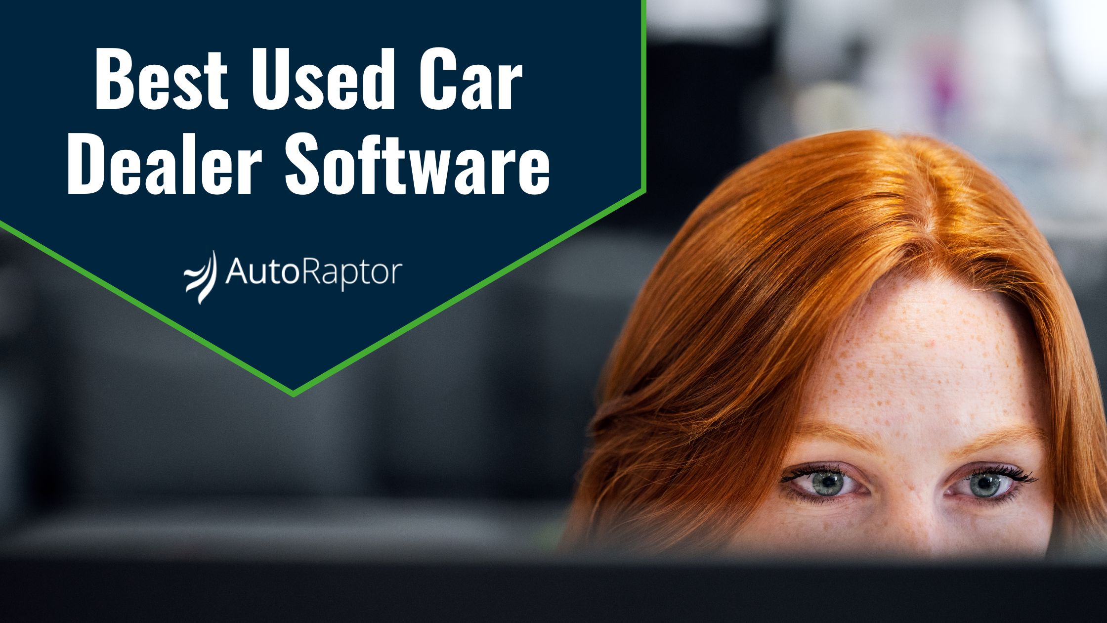 The Best Used Car Dealer Software - Used care Dealership software guide - AutoRaptor CRM
